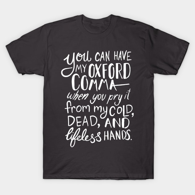 Oxford Comma Funny Quote T-Shirt by KitCronk